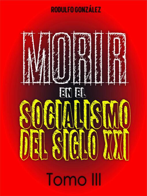 Title details for Morir en el Socialismo del Siglo XXI by Rodulfo Gonzalez - Available